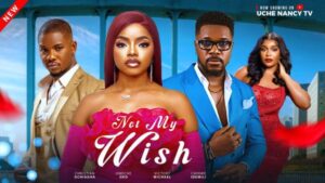 Not My Wish (2025) – Nollywood