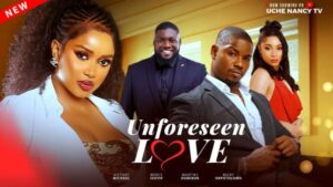 Unforeseen Love (2025) – Nollywood