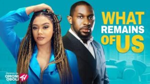 What Remains Of Us (2025) – Nollywood