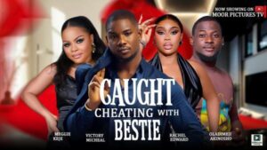 Caught Cheating With Bestie (2025) – Nollywood