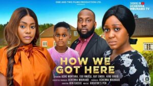 How We Got Here (2025) – Nollywood