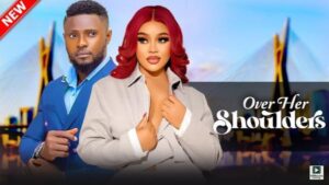 Over Her Shoulders (2025) – Nollywood