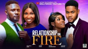 Relationship on Fire (2025) – Nollywood
