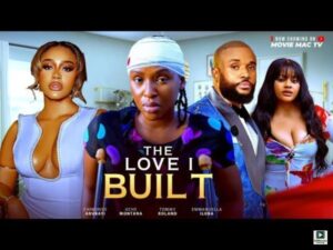 The Love I Built (2025) – Nollywood