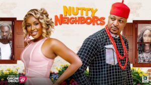 The Nutty Neighbors (2025) – Nollywood