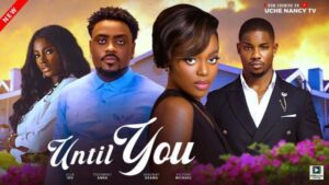 Until You (2025) – Nollywood