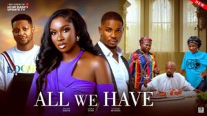 All We Have (2025) – Nollywood