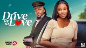 Drive Me To Love (2025) – Nollywood