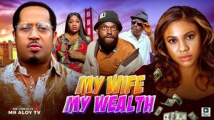 My Wife My Wealth (2025) – Nollywood