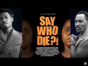 Say Who Die (2025) – Nollywood