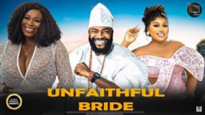 Unfaithful Bride (2025) – Nollywood
