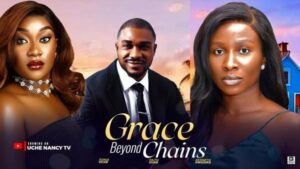 Grace Beyond Chains (2025) – Nollywood