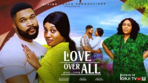 Love Over All (2025) – Nollywood