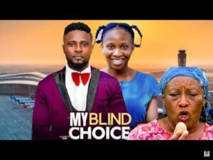 My Blind Choice (2025) – Nollywood