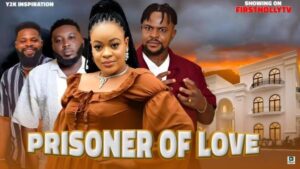 Prisoner of Love (2025) – Nollywood
