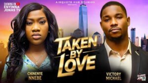 Taken By Love (2025) – Nollywood