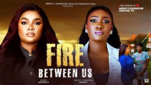 Fire Between Us (2025) – Nollywood
