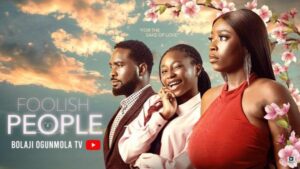 Foolish People (2025) – Nollywood