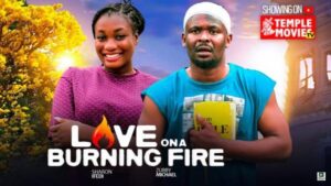 Love On a Burning Fire (2025) – Nollywood