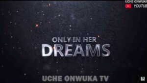 Only In Her Dreams (2025) – Nollywood