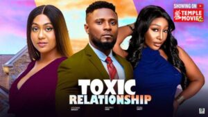 Toxic Relationship (2025) – Nollywood
