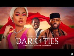 Dark Ties (2025) – Nollywood