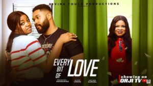 Every Bit of Love (2025) – Nollywood