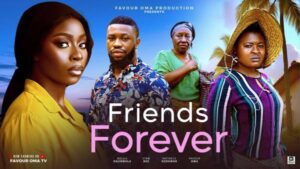 Friends Forever (2025) – Nollywood