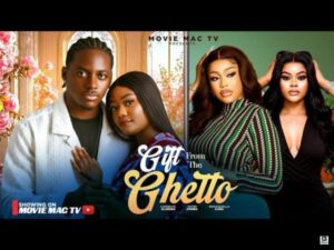 Gift from the Ghetto (2025) – Nollywood