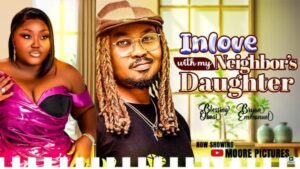 Inlove With My Neighbour’s Daughter (2025) – Nollywood