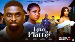 Love on a Platter (2025) – Nollywood