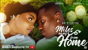 Miles Away from Home (2025) – Nollywood