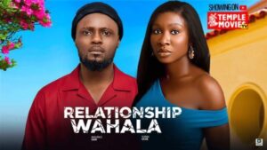 Relationship Wahala (2025) – Nollywood
