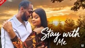 Stay With Me (2025) – Nollywood