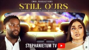 Still Ours (2025) – Nollywood