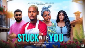 Stuck With You (2025) – Nollywood