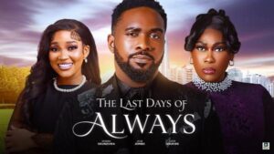 The Last Days of Always (2025) – Nollywood