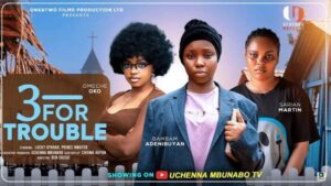 Three for Trouble (2025) – Nollywood