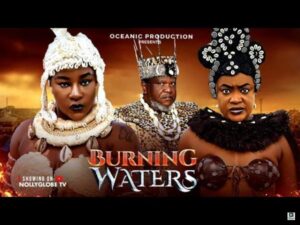 Burning Waters (2025) – Nollywood