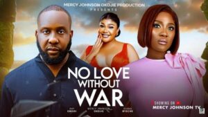 No Love Without War (2025) – Nollywood