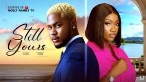 Still Yours (2025) – Nollywood