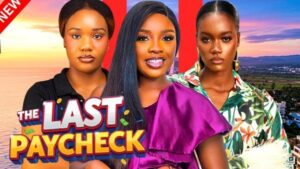 The Last Paycheck (2025) – Nollywood