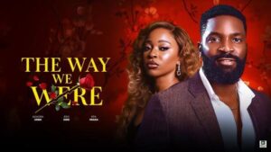 The Way We Were (2025) – Nollywood