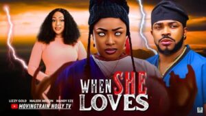 When She Loves (2025) – Nollywood