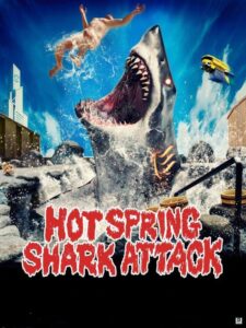 Hot Spring Shark Attack (2024) – Hollywood