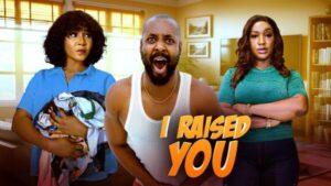 I Raised You (2026) – Nollywood