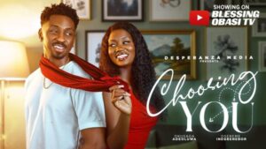Choosing You (2026) – Nollywood