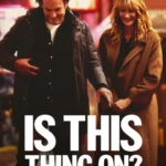 Is This Thing On? (2025)