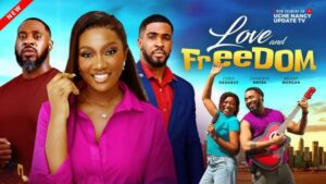 Love and Freedom (2026) – Nollywood