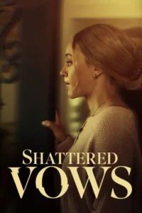 Shattered Vows (2025) – Hollywood